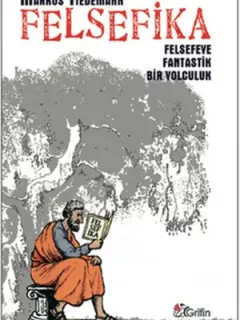 Felsefika - Felsefeye Fantastik Bir Yolculuk