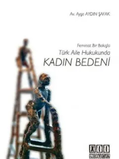 Feminist Bir Bakışla Türk Aile Hukukunda Kadın Bedeni
