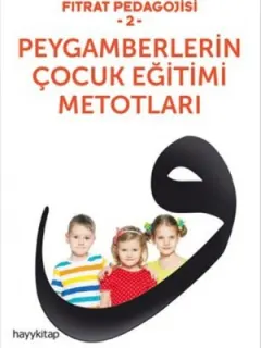 Fıtrat Pedagojisi 2 - Peygamberlerin Çocuk Eğitimi Metotları