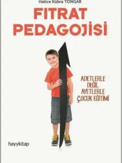 Fıtrat Pedagojisi - Adetlerle Değil Ayetlerle Çocuk Eğitimi