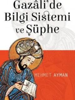 Gazali'de Bilgi Sistemi ve Şüphe