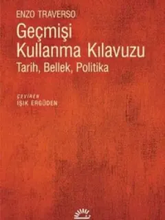 Geçmişi Kullanma Kılavuzu-Tarih Bellek Politika
