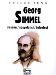Georg Simmel Yaşamı-Sosyolojisi-Felsefesi