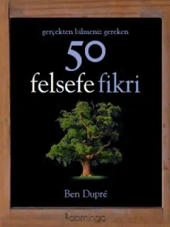 Gerçekten Bilmeniz Gereken 50 Felsefe Fikri