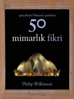 Gerçekten Bilmeniz Gereken 50 Mimarlık Fikri