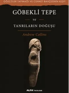 Göbekli Tepe - Tanrıların Doğuşu