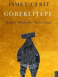 Göbeklitepe: Saklı Mabede Yolculuk