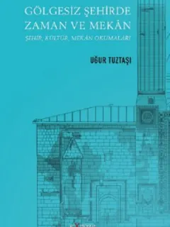 Gölgesiz Şehirde Zaman ve Mekan