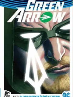 Green Arrow Rebirth Cilt 1-Oliver Queen'in Ölümü ve Yaşamı