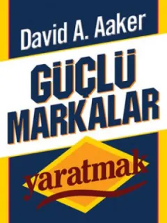 Güçlü Markalar Yaratmak