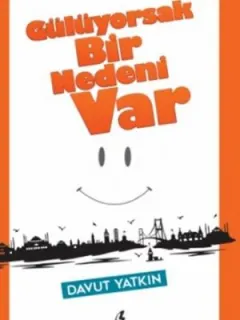 Gülüyorsak Bir Nedeni Var