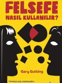 Gündelik Hayatta Felsefe Nasıl Kullanılır?