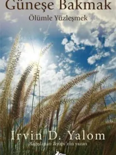 Güneşe Bakmak-Ölümle Yüzleşmek