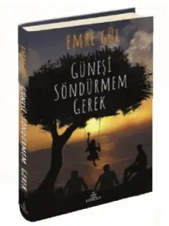 Güneşi Söndürmem Gerek