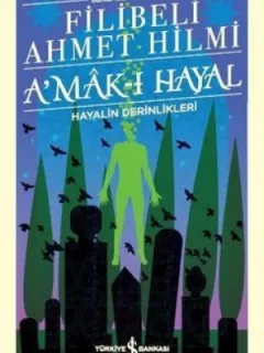 Günümüz Türkçesiyle Amak-ı Hayal-Hayalin Derinlikleri