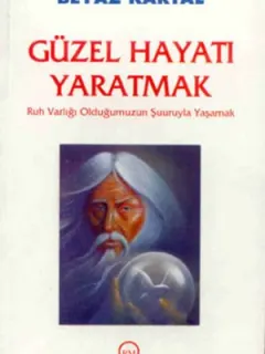 Güzel Hayatı Yaratmak