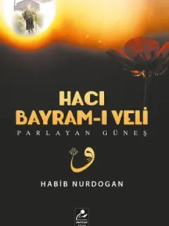 Hacı Bayram-ı Veli - Parlayan Güneş