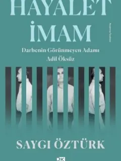 Hayalet İmam-Darbenin Görünmez Adamı Adil Öksüz