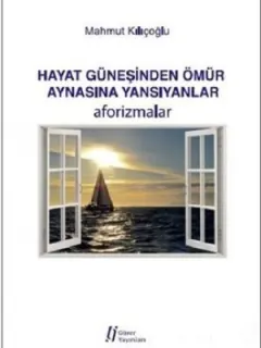 Hayat Güneşinden Ömür Aynasına Yans