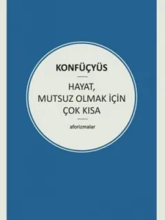 Hayat, Mutsuz Olmak İçin Çok Kısa