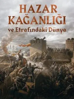 Hazar Kağanlığı ve Etrafındaki Dünya