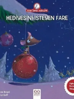 Hediyesini İsteyen Fare-Anne Tavuk Anlatıyor