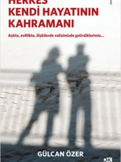 Herkes Kendi Hayatının Kahramanı