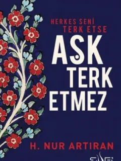 Herkes Seni Terk Etse Aşk Terk Etmez