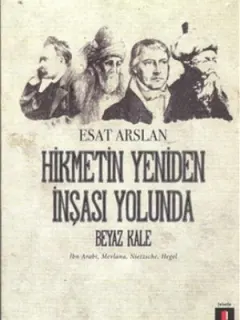 Hikmetin Yeniden İnşası Yolunda - Beyaz Kale