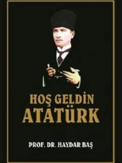 Hoş Geldin Atatürk