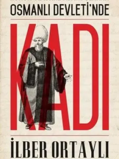 Hukuk ve İdare Adamı Olarak Osmanlı Devleti'nde Kadı