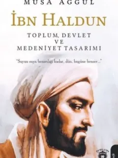 İbn Haldun-Toplum Devlet ve Medeniyet Tasarımı