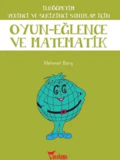 İlköğretim Yedinci ve Sekizinci Sınıflar için Oyun Eğlence ve Matematik