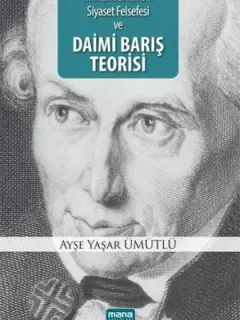 Immanuel Kant'ın Siyaset Felsefesi ve Daimi Barış Teorisi