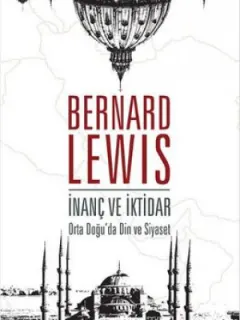İnanç ve İktidar - Ortadoğu'da Din ve Siyaset