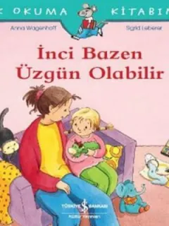 İnci Bazen Üzgün Olabilir-İlk Okuma Kitabım