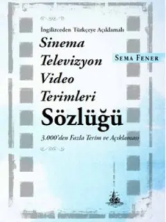 İngilizceden Türkçeye Açıklamalı Sinema Televizyon Video Terimleri Sözlüğü