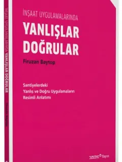 İnşaat Uygulamalarında Yanlışlar Doğrular