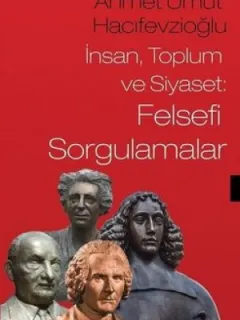 İnsan Toplum ve Siyaset: Felsefi Sorgulamalar