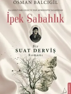 İpek Sabahlık-Bir Suat Derviş Romanı