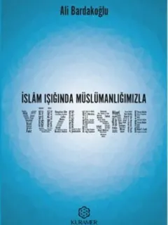 İslam Işığında Müslümanlığımızla Yüzleşme