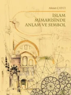 İslam Mimarisinde Anlam ve Sembol