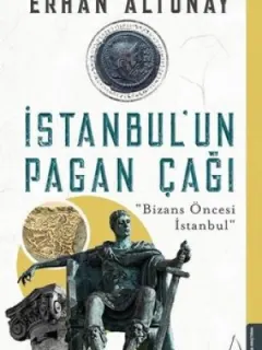 İstanbul'un Pagan Çağı-Bizans Öncesi İstanbul