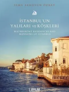İstanbul'un Yalıları ve Köşkleri