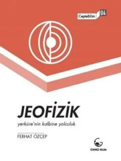 Jeofizik-Yerküre'nin Kalbine Yolculuk-CepteBilim 04
