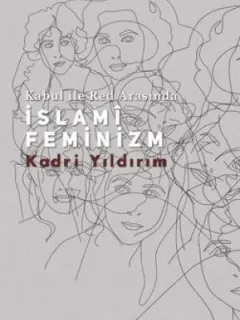 Kabul İle Red Arasında İslami Feminizm