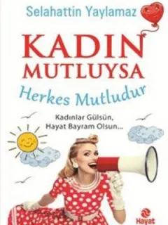 Kadın Mutluysa Herkes Mutludur