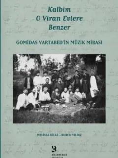 Kalbim O Viran Evlere Benzer-Gomidas Vartabed'in Müzik Mirası