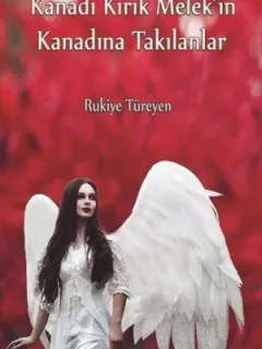 Kanadı Kırık Melek'in Kanadına Takılanlar