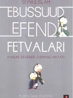 Kanuni Devri Şeyhülislamı Ebussuud Efendi Fetvaları